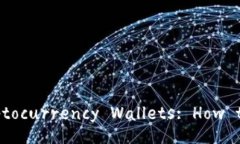 The Complete Guide to Cryptocurrency Wallets: How to Keep Yo