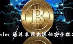 Tokenim 是一个来自于韩国的加密货币钱包。它致力